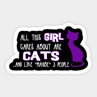 All this GIRL cares about are CATS ...and like *maybe* 3 people Sticker